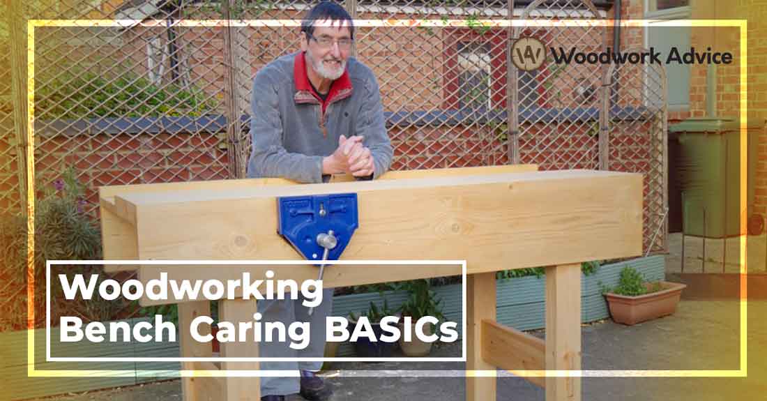 Woodworking Bench Caring BASICs Wood Worker Needs to Know 