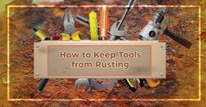 How to Keep Tools from Rusting